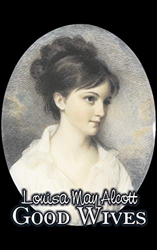 9781606648230: Good Wives by Louisa May Alcott, Fiction, Family, Classics
