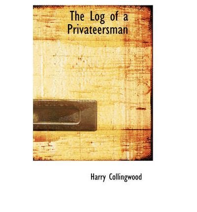 The Log of a Privateersman (9781606648995) by Collingwood, Harry