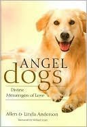 9781606710104: Angel Dogs: Divine Messengers of Love [Hardcover] by Anderson, Allen & Linda