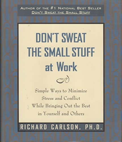 Beispielbild fr Don't Sweat the Small Stuff at Work: Simple Ways to Minimize Stress and Conflict While Bringing Out the Best in Yourself and Others zum Verkauf von Better World Books