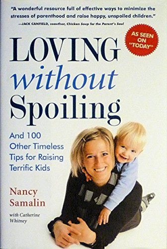 Stock image for Loving without Spoiling : And 100 Other Timeless Tips for Raising Terrific Kids for sale by Once Upon A Time Books