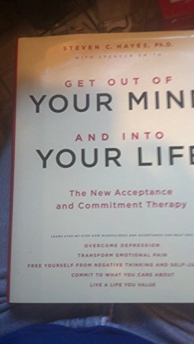 Beispielbild für Get Out of Your Mind and Into Your Life: The New Acceptance and Commitment Therapy zum Verkauf von Better World Books