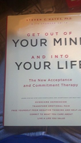 Stock image for Get Out of Your Mind and Into Your Life: The New Acceptance and Commitment Therapy by Steven C. Hayes (2005) Hardcover for sale by SecondSale