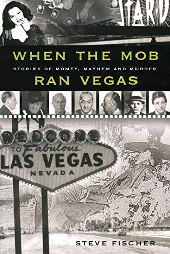Beispielbild fr When The Mob Ran Vegas: Stories of Money, Mayhem and Murders zum Verkauf von SecondSale