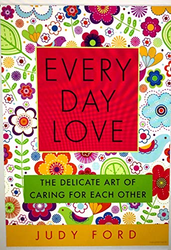 Beispielbild fr Every Day Love (The Delicate Art of Caring for Each Other) zum Verkauf von Gulf Coast Books