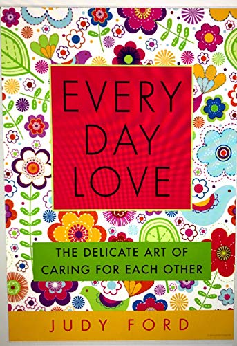 Imagen de archivo de Every Day Love (The Delicate Art of Caring for Each Other) a la venta por Gulf Coast Books