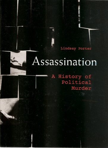 Stock image for Assassination (An Illustrated History of Political Murder) by Lindsay Porter (2010-05-04) for sale by SecondSale