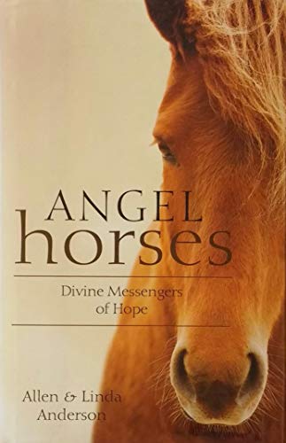 Stock image for ANGEL HORSES: Divine Messengers of Hope for sale by Gulf Coast Books