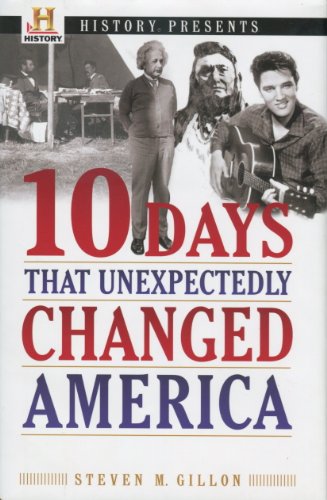 Beispielbild fr History Presents: 10 Days That Unexpectedly Changed America zum Verkauf von Better World Books