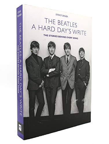 Imagen de archivo de A Hard Day's Write: The Stories Behind Every Beatles Song by Steve Turner (2009-05-04) a la venta por SecondSale