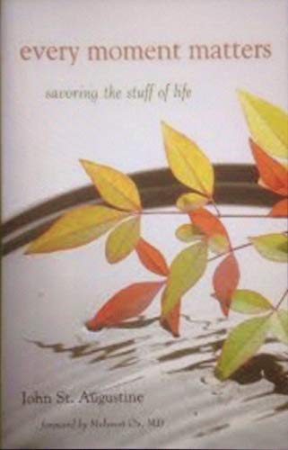 Imagen de archivo de Every Moment Matters savoring the stuff of life a la venta por Better World Books