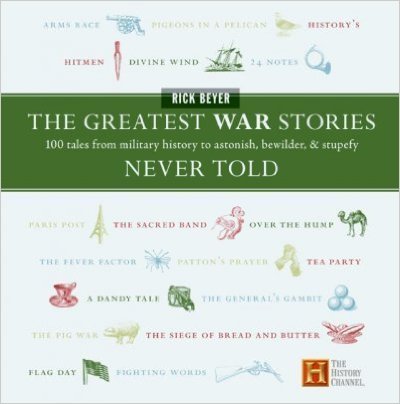 Imagen de archivo de Greatest War Stories Never Told : 100 Tales From Military History To Astonish, Bewilder, And Stupefy a la venta por Better World Books