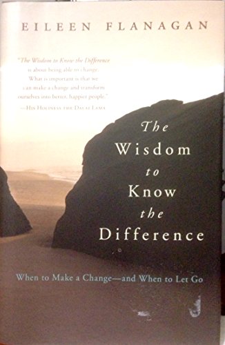 Stock image for The Wisdom to Know the Difference: When to Make a Change-and When to Let Go for sale by SecondSale