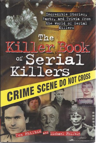 Beispielbild fr The Killer Book of Serial Killers: Incredible Stories, Facts and Trivia from the World of Serial Killers zum Verkauf von Goodwill