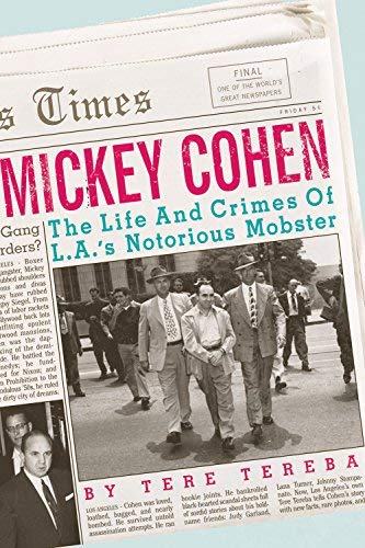 Stock image for MICKEY COHEN~THE LIFE AND CRIMES OF L.A. 'S NOTORIOUS MOBSTER for sale by Wonder Book