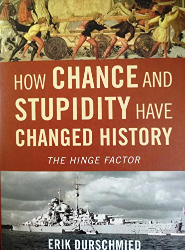 Beispielbild fr How Chance and Stupidity Have Changed History: The Hinge Factor zum Verkauf von Wonder Book