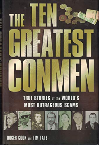 Imagen de archivo de Roger Cook's Ten Greatest Conmen: True Stories of the World's Most Outrageous Scams a la venta por Better World Books