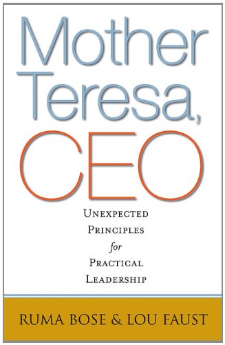 Beispielbild fr Mother Teresa, CEO: Unexpected Principles for Practical Leadership (Bk Business) zum Verkauf von SecondSale