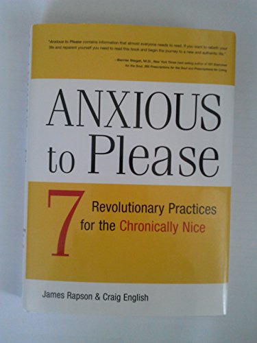 Beispielbild fr Anxious to Please: 7 Revolutionary Practices for the Chronically Nice zum Verkauf von Better World Books