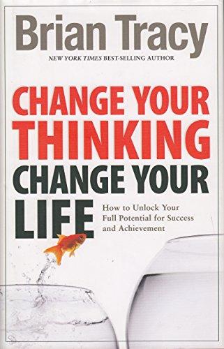 Beispielbild fr Change Your Thinking, Change Your Life: How to Unlock Your Full Potential for Success and Achievement zum Verkauf von SecondSale