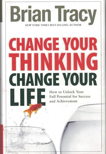 Imagen de archivo de Change Your Thinking, Change Your Life: How to Unlock Your Full Potential for Success and Achievement a la venta por SecondSale