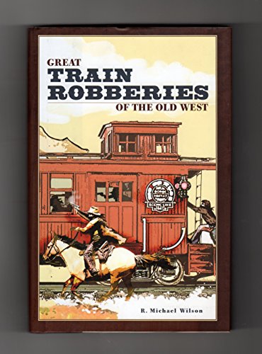 Imagen de archivo de Great Train Robberies of the Old West a la venta por Better World Books