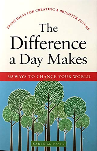 Imagen de archivo de The Difference a Day Makes: 365 Ways to Change Your World in Just a la venta por Hawking Books