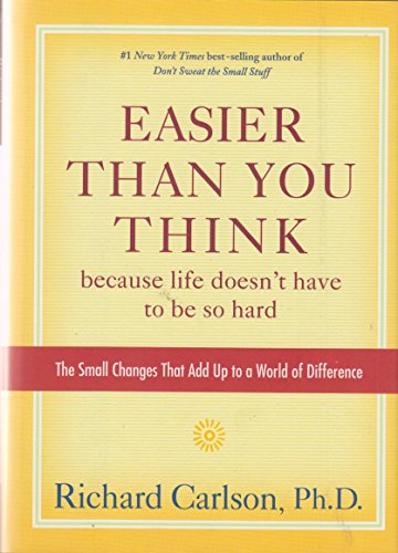 Stock image for Easier Than You Think, Because Life Doesnt Have to Be so Hard: The Small Changes That Add up to a World of Difference for sale by BombBooks