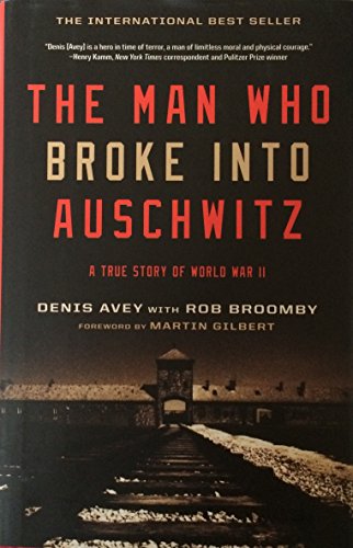 9781606712283: The Man Who Broke Into Auschwitz, a True Story of World War II