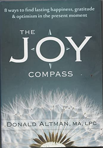 9781606712412: The Joy Compass: Eight Ways to Find Lasting Happiness, Gratitude, and Optimism in the Present Moment