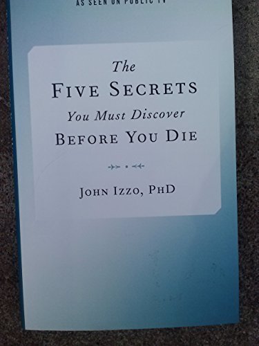 Imagen de archivo de The Five Secrets You Must Discover Before You Die by John B. Izzo (2014) Hardcover a la venta por SecondSale