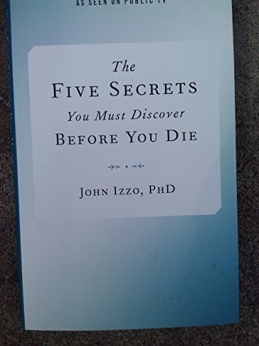 Stock image for The Five Secrets You Must Discover Before You Die by John B. Izzo (2014) Hardcover for sale by SecondSale