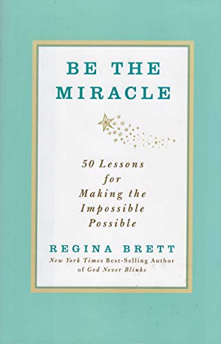 Beispielbild fr Be the Miracle: 50 Lessons In Making the Impossible Possible zum Verkauf von Wonder Book