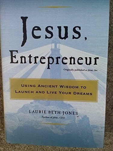 9781606712542: Jesus, Entrepreneur: Using Ancient Wisdom to Launch and Live Your Dreams