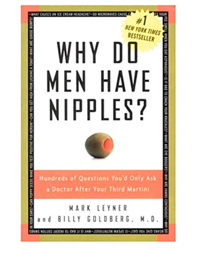 Imagen de archivo de Why Do Men Have Nipples?: Hundreds of Questions You'd Only Ask a Doctor After Your Third Martini [Hardcover] a la venta por Wonder Book