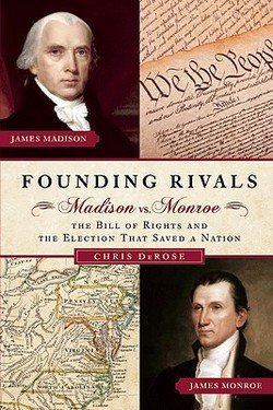 Imagen de archivo de Founding Rivals: Madison Vs. Monroe--The Bill of Rights and The Election That Saved a Nation a la venta por Better World Books