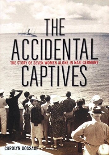 Beispielbild fr Accidental Captives - The Story Of Seven Women Alone In Nazi Germany zum Verkauf von Better World Books