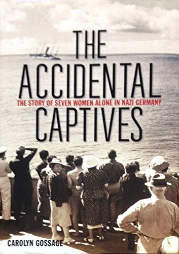 Imagen de archivo de Accidental Captives - The Story Of Seven Women Alone In Nazi Germany a la venta por Better World Books