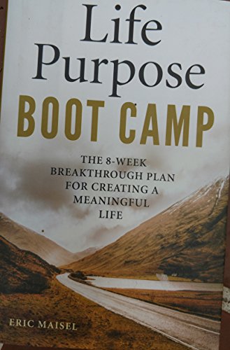 Beispielbild fr Life Purpose Boot Camp: The 8-Week Breakthrough Plan for Creating a Meaningful Life zum Verkauf von Better World Books