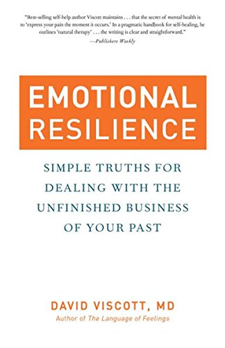Beispielbild fr Emotional Resilience: Simple Truths for Dealing With the Unfinished Business of Your Past zum Verkauf von SecondSale