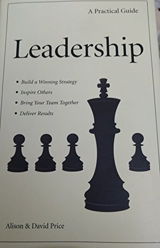 Stock image for Leadership: a Practical Guide (Why Be a good Leader When You Can Be a Great One)? for sale by Wonder Book