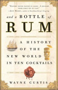 9781606713693: And a Bottle of Rum, a History of the World in Ten Cocktails