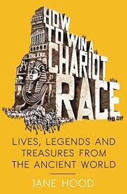 9781606713709: How to Win a Roman Chariot Race, Lives, Legends & Treasures from the Ancient World