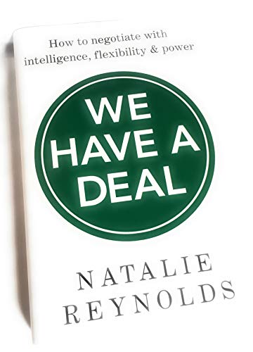 Beispielbild fr We Have A Deal - How to negotiate with intelligence, flexibility & power zum Verkauf von Better World Books