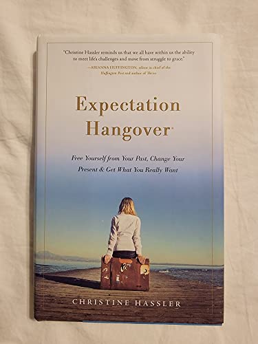 9781606714478: Expectation Hangover: Free Yourself Your Past, Change Your Present & Get What you Really Want