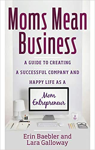 Imagen de archivo de Moms Mean Business: A Guide to Creating a Successful Company and Happy Life as a Mom Entrepreneur a la venta por Wonder Book