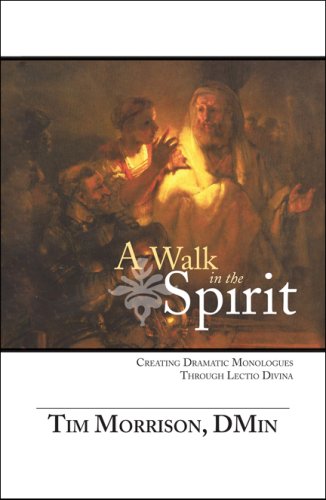 Imagen de archivo de A Walk in the Spirit: Creating Dramatic Monologues Through Lectio Divina a la venta por Wonder Book