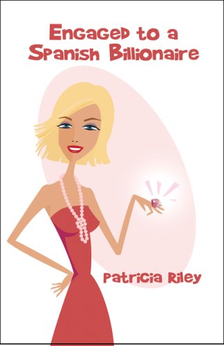Engaged to a Spanish Billionaire (9781606725917) by Riley, Patricia