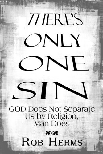 9781606728123: There's Only One Sin: God Does Not Separate Us by Religion, Man Does