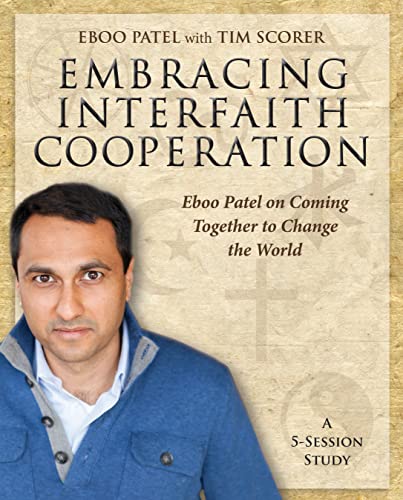 Embracing Interfaith Cooperation Participant's Workbook: Eboo Patel on Coming Together to Change the World (9781606741191) by Patel, Eboo; Scorer, Tim